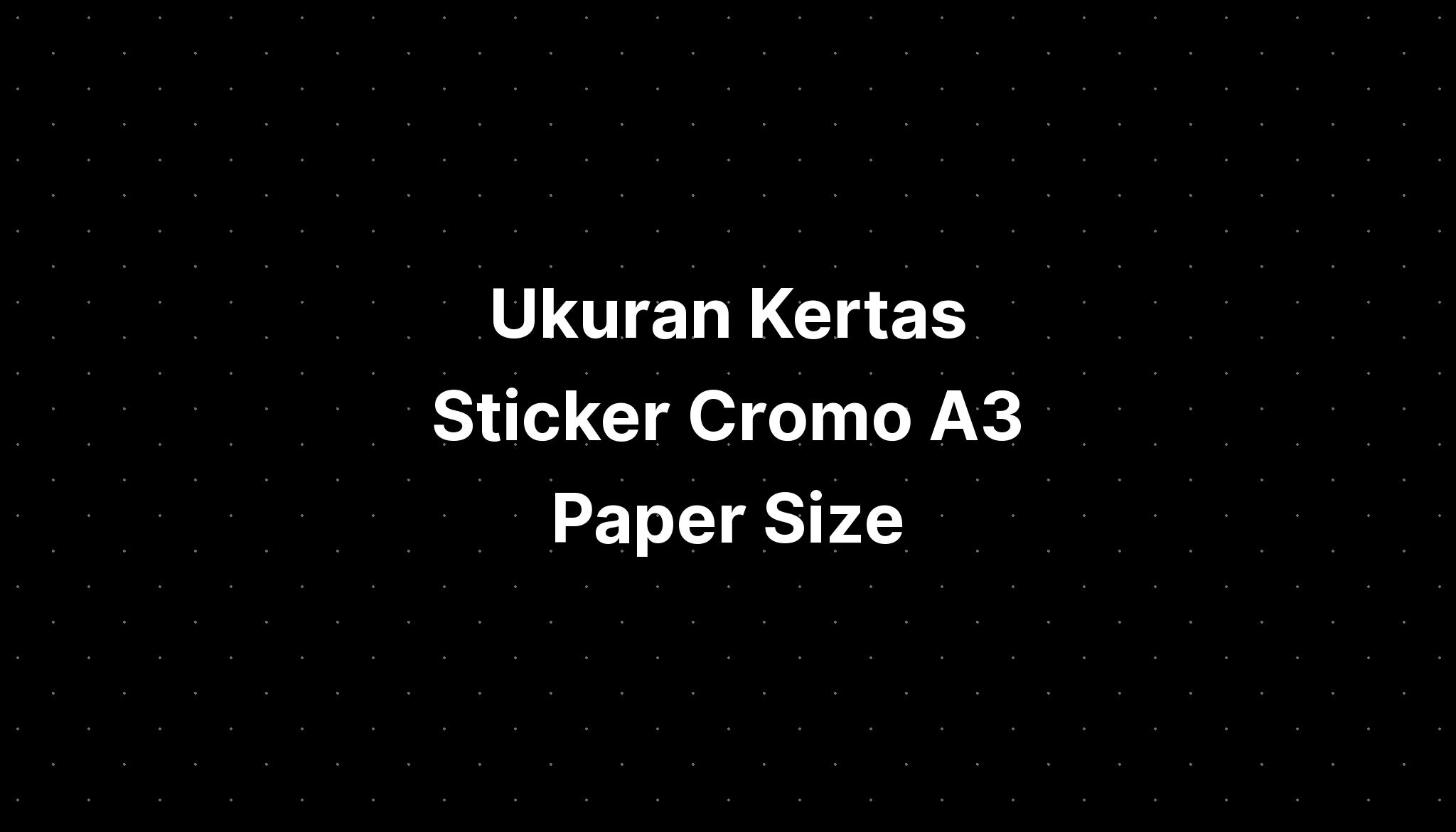 Ukuran Kertas Sticker Cromo A3 Paper Size - IMAGESEE